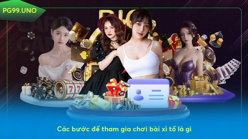 Các bước để tham gia chơi bài xì tố là gì