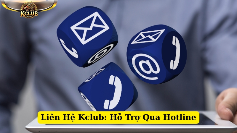 liên hệ kclub hỗ trợ qua hotline